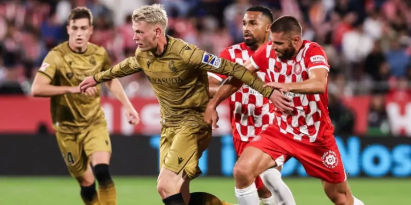 Tỷ lệ cược hấp dẫn trận đấu Real Sociedad vs Girona