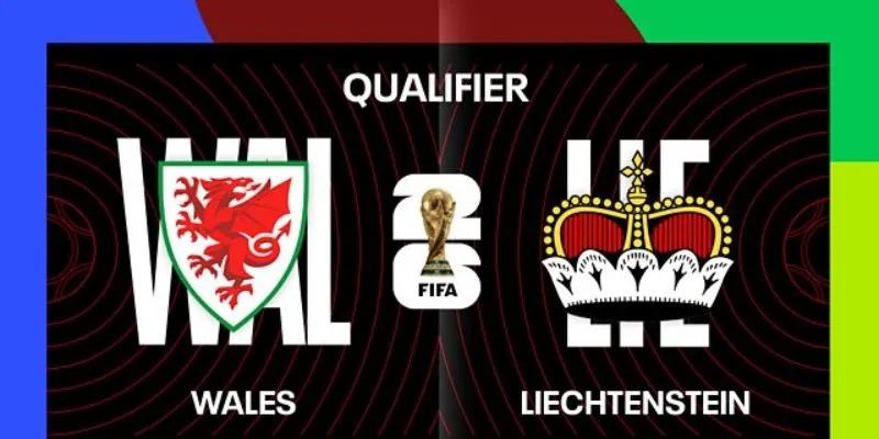 Tỷ lệ cược trận Wales vs Liechtenstein ngày 07/06